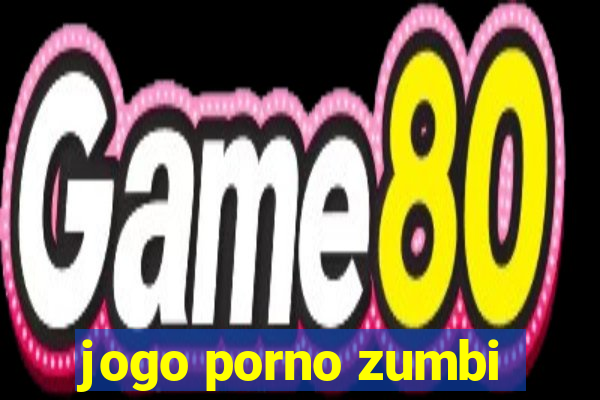 jogo porno zumbi